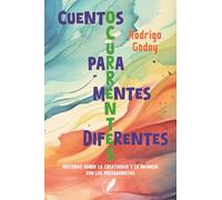 Cuentos ocurrentes para mentes diferentes: Historias donde la creatividad y la infancia son las protagonistas