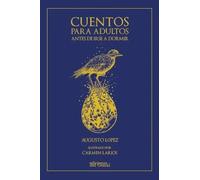 CUENTOS PARA ADULTOS ANTES DE IRSE A DORMIR | Alberto Augusto Álvarez López