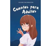Cuentos para adultos: Historias para inspirarte