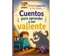 Cuentos para aprender a ser valiente (ORIENTACUENTOS)