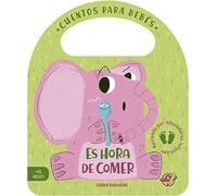 Cuentos para bebés - Es hora de comer: Un cuento de cartón para aprender a comer de todo, interactivo, con una solapa y con una asa: 3 (Pasito a pasito me hago grandecito)