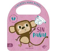 Cuentos para bebés - Sin pañal: Un cuento de cartón para aprender a dejar el pañal, interactivo, con una solapa y con una asa: 6 (Pasito a pasito me hago grandecito)