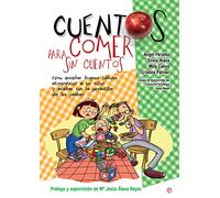Cuentos para comer sin cuentos: Cómo enseñar buenos hábitos alimenticios a los niños y acabar con la pesadilla de los padres (Psicología y salud)