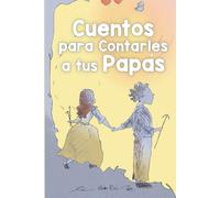 Cuentos para Contarles a tus Papás: Historias Inspiradoras basadas en las 5 Leyes Biológicas, el valiente mensaje de la Nueva Medicina Germánica del Dr. Hamer para niños y niñas