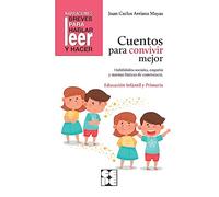 Cuentos para convivir mejor: Habilidades sociales, empatía y normas básicas de convivencia (Narraciones breves para hablar, leer y hacer)