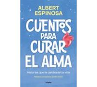 Cuentos Para Curar El Alma. Historias Que Te Harán Latir