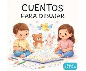 Cuentos para Dibujar: Lee, dibuja y colorea para niños de 5 a 8 años. Ideal para potenciar Imaginación, creatividad sin limites y comprensión lectora