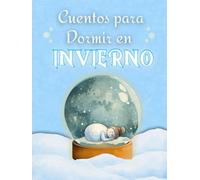 CUENTOS PARA DORMIR EN INVIERNO: Cinco historias cálidas para dormir arropados. Rutina de sueño, emociones y magia invernal para niños de 3 a 9 años. ... para soñar tranquilos en cada estación.)