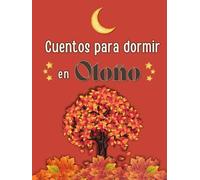 CUENTOS PARA DORMIR EN OTOÑO: Cinco cuentos ilustrados para dormir mejor y entender emociones. Calma y rutina de sueño para niños de 3 a 8 años.