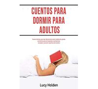 Cuentos para dormir para adultos: Nueve historias para leer diariamente sobre meditación guiada, conciencia para principiantes, autohipnosis, ansiedad y sanación espiritual del cerebro