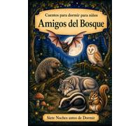 Cuentos para dormir para niños: Animales - Amigos del Bosque: 8 (Siete Noches Antes de Dormir)