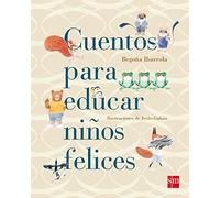 Cuentos para educar niños felices (Cuentos para sentir)