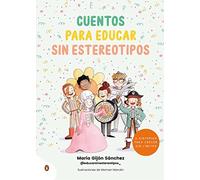 Cuentos para educar sin estereotipos: 6 historias para crecer sin límites (Cuentos que cuentan)