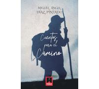 CUENTOS PARA EL CAMINO | Miguel Ángel Diaz Pintado