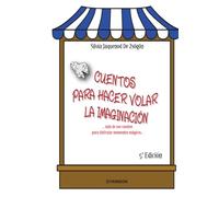 Cuentos para hacer volar la imaginación (5ª ed.) (SIN COLECCION)