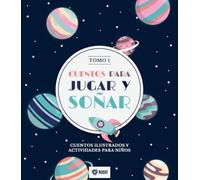 Cuentos para jugar y soñar Tomo1: Cuentos ilustrados y actividades para niños