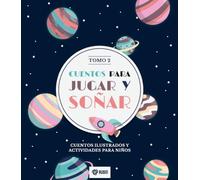 Cuentos para jugar y soñar Tomo2: Cuentos ilustrados y actividades para niños