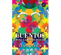 Cuentos para la mente oculta (version ilustrada): parabolas para elevar nuestra conciencia: 3 (Conciencia Taub)