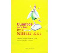 Cuentos Para Leer En El Siglo Xxi