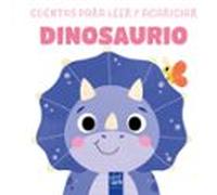 Cuentos Para Leer Y Acariciar. Dinosaurio