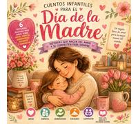 Cuentos para mamá - Regalo emotivo para día de la madre: Cuentos infantiles ilustrados con valores y emociones