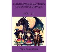 CUENTOS PARA NIÑAS Y NIÑOS CON UN TOQUE DE MAGIA.: VOL. I y II