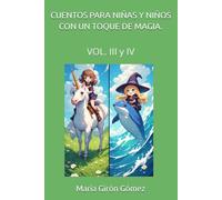 CUENTOS PARA NIÑAS Y NIÑOS CON UN TOQUE DE MAGIA.: VOL. III y IV: VOL. 2
