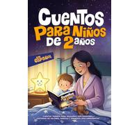 Cuentos Para Niños de 2 Años: En Español, Cuentos Tiernos Antes de Dormir, para Pequeños Exploradores, Historias de Valores, Amistad y Primeros Descubrimientos.