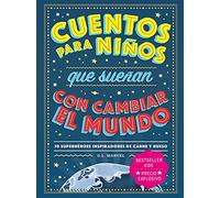 Cuentos para niños que sueñan con cambiar el mundo. 50 superhéroes inspiradores de carne y hueso