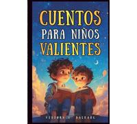 Cuentos para Niños Valientes (8-12 Años): 6 Historias Inspiradoras para Crecer con Confianza