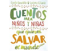 Cuentos para niños y niñas que quieren salvar el mundo (Cuentos infantiles ilustrados)