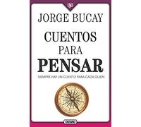 Cuentos Para Pensar: Siempre Hay Un Cuento Para Cada Quien