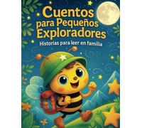 Cuentos para Pequeños Exploradores: Lectura fácil para compartir en Familia con los más Pequeños (Cuentos Con Valores y Enseñanzas para Criar Niños Felices)