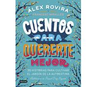 Cuentos para quererte mejor | Álex Rovira Celma, Francesc Miralles I Contijoch