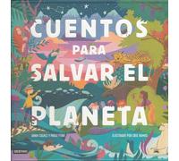 Cuentos para salvar el planeta: Seis cuentos increíbles para niños y niñas (Edad: 5, 6, 7, 8 y 9 años) (Libros ilustrados)