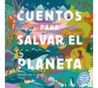 Cuentos Para Salvar El Planeta (audiolibro)