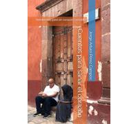 Cuentos para sanar el corazón: Remiendos para un corazón cansado