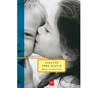 Cuentos para sentir: Educar las emociones (Padres y maestros)