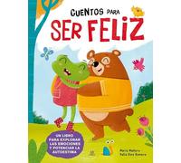 Cuentos para Ser Feliz: 1 (Aprende a Ser Feliz)