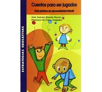 Cuentos para ser jugados, guía práctica psicomotricidad infantil: cómo favorecer la lectura, la escritura y el cálculo, jugando (Estrategias Educativas) - 9788472783584 (SIN COLECCION)