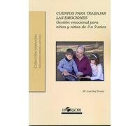 CUENTOS PARA TRABAJAR LAS EMOCIONES: Gestión emocional para niños y niñas de 3 a 9 años: 45 (Colección manuales)