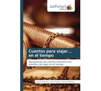Cuentos para viajar... en el tiempo: Recopilación de cuentos infantiles con temática de viajes en el tiempo