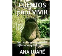 CUENTOS PARA VIVIR: 50 cuentos para aprender, reflexionar y disfrutar