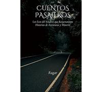 Cuentos Pasajeros: Los Ecos del Sendero que Resuenan con Historias de Aventuras y Misterio. (Cuentos que trascienden el tiempo)