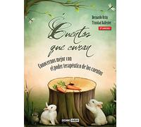 Cuentos que curan. Conocernos mejor con el poder terapéutico de los cuentos