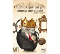 Cuentos Que Mi Jefe Nunca Me Conto (4ª Ed.)