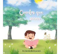 CUENTOS QUE SANAN: 46 cuentos infantiles para aprender valores con amor