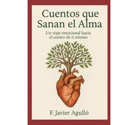 Cuentos que Sanan el Alma: Un viaje emocional hacia el centro de ti mismo