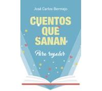Cuentos Que Sanan: Para Regalar