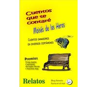 Cuentos que te contaré: Cuentos premiados en diversos certámenes